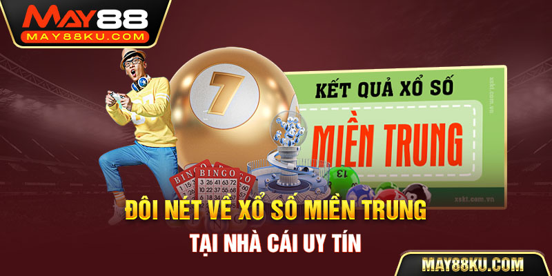 Đôi nét về xổ số miền Trung tại nhà cái uy tín